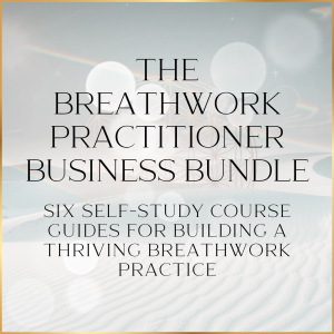 The Breathwork Practitioner Business Bundle: Six Self-Study Course Guides for Building a Thriving Breathwork Practice